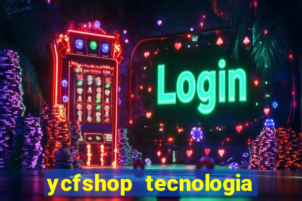 ycfshop tecnologia em ecommerce ltda jogos